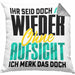 Lustiger Spruch Kissen mit Füllung 40x40 Geschenk Ihr Seid Doch Wieder Ohne Aufsicht Ich Merk Das Doch (Grau) Grau Trendation