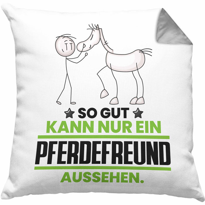 Pferdefreund Geschenk Kissen mit Füllung 40x40 So Gut Kann Nur Ein Pferdefreund Aussehen Geschenkidee (Grau) Grau Trendation