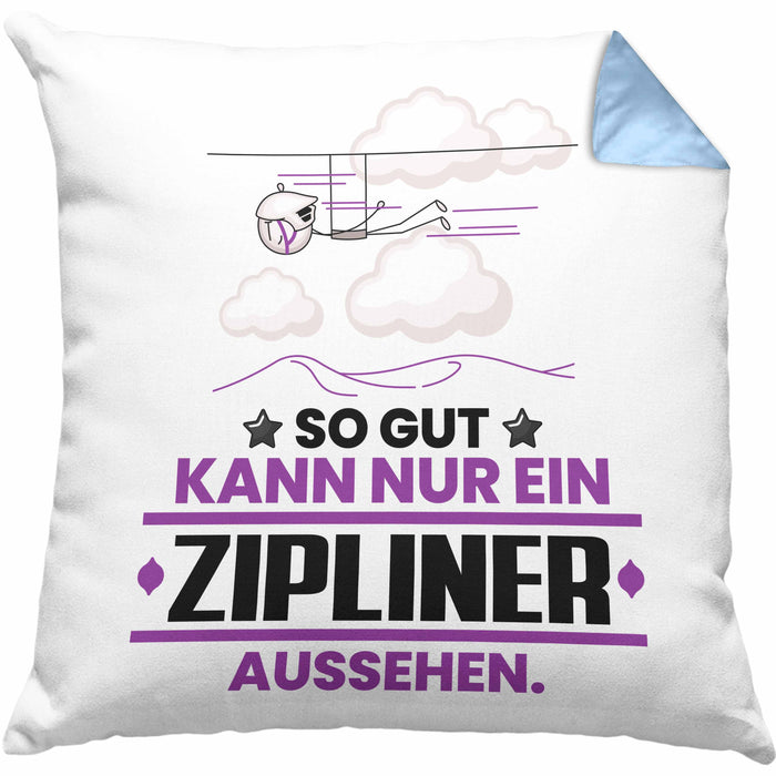 Zipliner Geschenk Kissen mit Füllung 40x40 So Gut Kann Nur Ein Zipliner Aussehen Geschenkidee (Grau) Blau Trendation