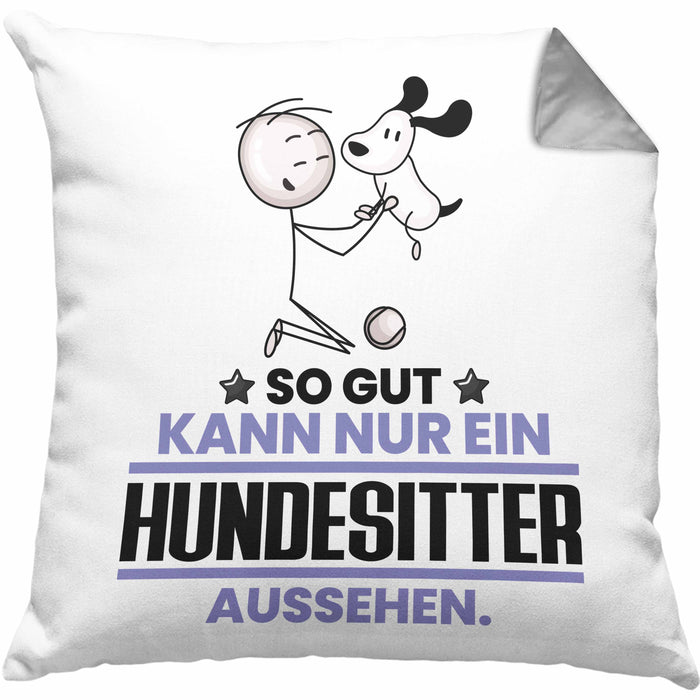 Hundesitter Geschenk Kissen mit Füllung 40x40 So Gut Kann Nur Ein Hundesitter Aussehen Geschenkidee (Grau) Grau Trendation