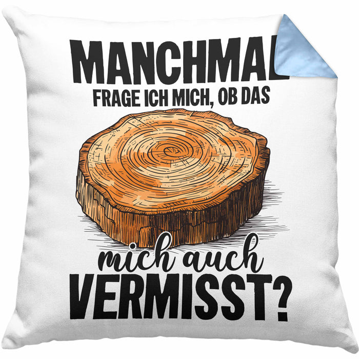 Tischler-Meister Kissen mit Füllung 40x40 Geschenk Sprüche Schreiner-Meister Manchmal Frage Ich Mich Ob Das Holz Mich Auch Vermisst (Grau) Blau Trendation