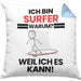 Surfer Geschenk Kissen mit Füllung 40x40 Lustiger Spruch Ich Bin Surfer Warum Weil Ich Es Kann Geschenkidee Bester Surfer Geburtstag (Grau) Blau Trendation