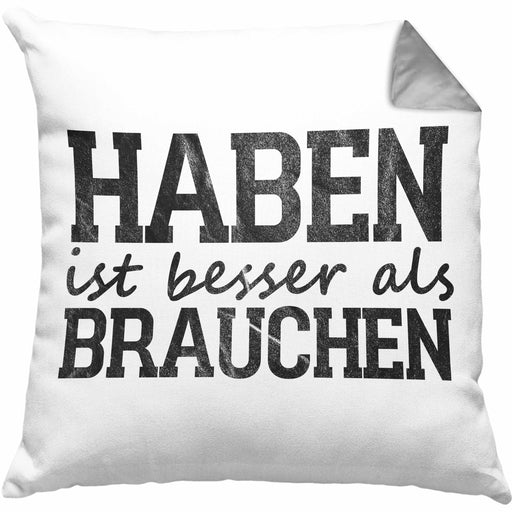 Lustige Kissen mit Füllung 40x40 mit Spruch "Haben ist besser als brauchen" (Grau) Grau Trendation