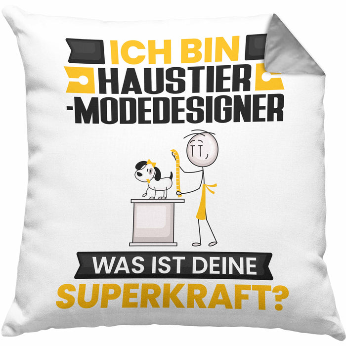 Haustier-Modedesigner Kissen mit Füllung 40x40 Geschenk für Haustier-Modedesigner Geburtstag Lustiger Spruch Was Ist Deine Superkraft (Grau) Grau Trendation