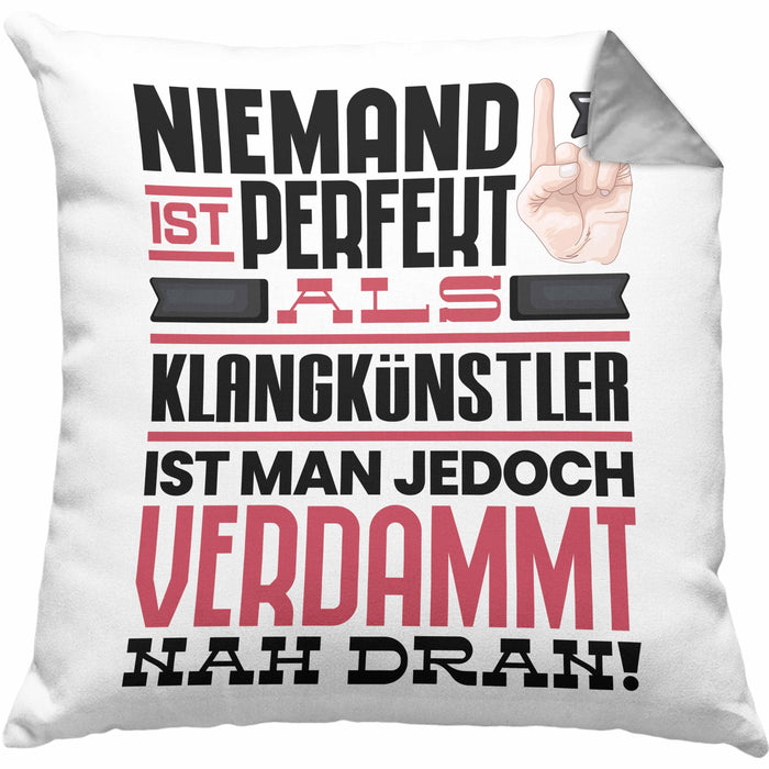 Klangkünstler Geschenk Kissen mit Füllung 40x40 Lustige Geschenkidee für Klangkünstler Geburtstag Niemand Ist Perfekt Aber Als Klangkünstler Ist Man Nah Dran (Grau) Grau Trendation
