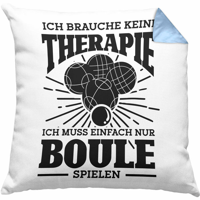 Boule Kissen mit Füllung 40x40 Geschenk Boule-Spieler Geschenkidee Spruch Ich Brauche Keine Therapie Ich Muss Nur Boule Spielen (Grau) Blau Trendation