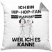 Hip-Hop-Fan Geschenk Kissen mit Füllung 40x40 Lustiger Spruch Ich Bin Hip-Hop-Fan Warum Weil Ich Es Kann Geschenkidee Bester Hip-Hop-Fan Geburtstag (Grau) Grau Trendation