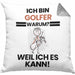 Golfer Geschenk Kissen mit Füllung 40x40 Lustiger Spruch Ich Bin Golfer Warum Weil Ich Es Kann Geschenkidee Bester Golfer Geburtstag (Grau) Grau Trendation