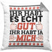 Lustiger Spruch Kissen mit Füllung 40x40 Ihr Habt Es Gut Ihr Habt Ja Mich Geschenk Humor Witz (Grau) Grau Trendation