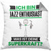 Jazz-Enthusiast Kissen mit Füllung 40x40 Geschenk für Jazz-Enthusiast Geburtstag Lustiger Spruch Was Ist Deine Superkraft (Grau) Grau Trendation