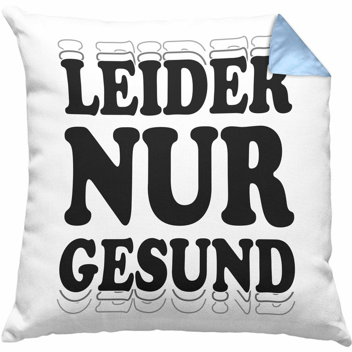 Ironie Kissen mit Füllung 40x40 Geschenk Spruch Gesunde Menschen Leider Nur Gesund Zyniker (Grau) Blau Trendation