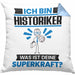 Historiker Kissen mit Füllung 40x40 Geschenk für Historiker Geburtstag Lustiger Spruch Was Ist Deine Superkraft (Grau) Blau Trendation