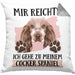 Cocker Spaniel Besitzer Kissen mit Füllung 40x40 Geschenk Lustiger Spruch Geschenkidee Mir Reichts Ich Geh Zu Meinem Cocker Spaniel (Grau) Grau Trendation