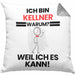 Kellner Geschenk Kissen mit Füllung 40x40 Lustiger Spruch Ich Bin Kellner Warum Weil Ich Es Kann Geschenkidee Bester Kellner Geburtstag (Grau) Grau Trendation