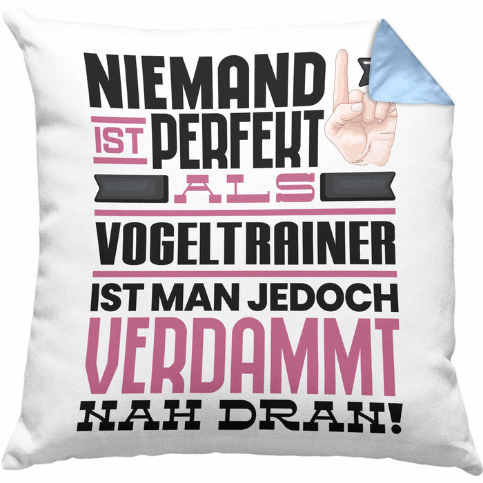 Vogeltrainer Geschenk Kissen mit Füllung 40x40 Lustige Geschenkidee für Vogeltrainer Geburtstag Niemand Ist Perfekt Aber Als Vogeltrainer Ist Man Nah Dran (Grau) Blau Trendation