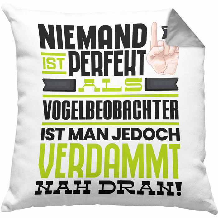 Vogelbeobachter Geschenk Kissen mit Füllung 40x40 Lustige Geschenkidee für Vogelbeobachter Geburtstag Niemand Ist Perfekt Aber Als Vogelbeobachter Ist Man Nah Dran (Grau) Grau Trendation