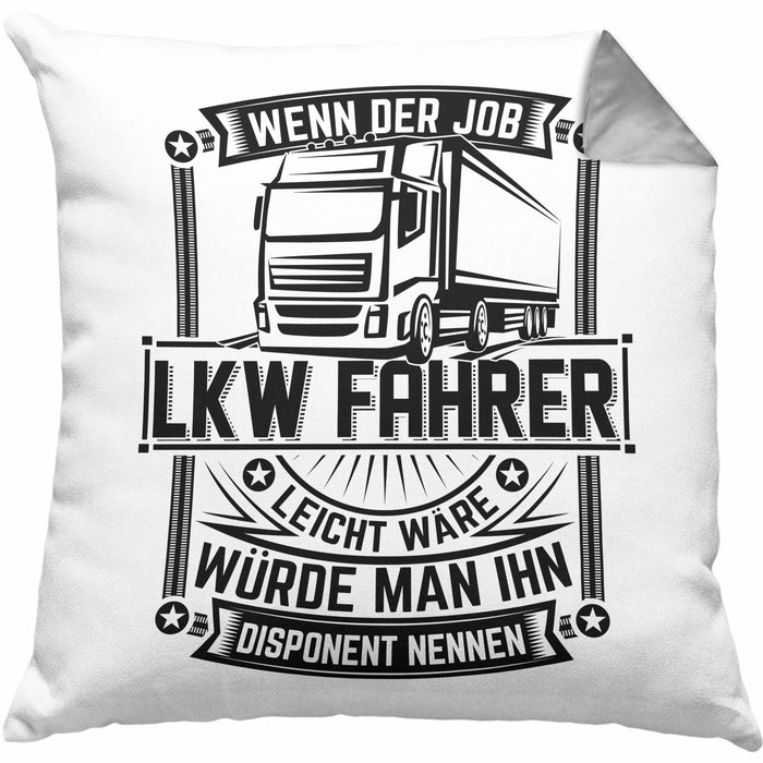 LKW Fahrer Kissen mit Füllung 40x40 Geschenk Lastkraftwagenfahrer Geschenkidee Wenn Der Job Leicht Wäre Würde Man Ihn Disponent Nennen (Grau) Grau Trendation