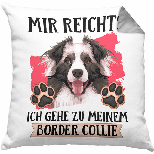 Border Collies Besitzer Kissen mit Füllung 40x40 Geschenk Lustiger Spruch Geschenkidee Mir Reichts Ich Geh Zu Meinem Border Collies (Grau) Grau Trendation