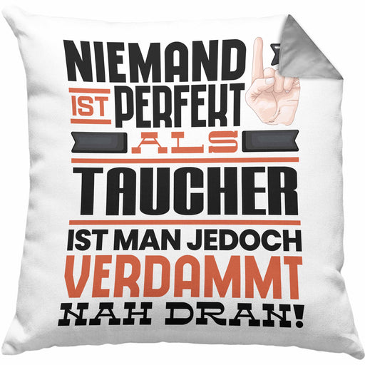 Taucher Geschenk Kissen mit Füllung 40x40 Lustige Geschenkidee für Taucher Geburtstag Niemand Ist Perfekt Aber Als Taucher Ist Man Nah Dran (Grau) Grau Trendation
