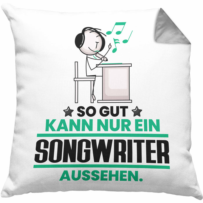 Songwriter Geschenk Kissen mit Füllung 40x40 So Gut Kann Nur Ein Songwriter Aussehen Geschenkidee (Grau) Grau Trendation
