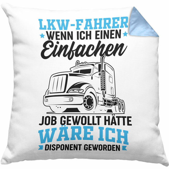 LKW Fahrer Kissen mit Füllung 40x40 Geschenk für Fernfahrer Wenn Ich Einen Einfachen Job Gewollt Hätte Wäre Ich Disponent Geworden (Grau) Blau Trendation