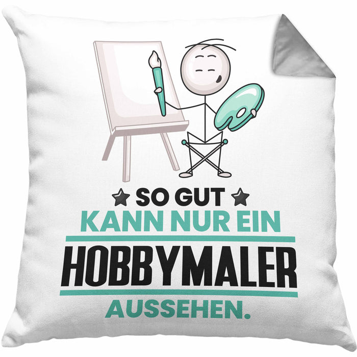 Hobbymaler Geschenk Kissen mit Füllung 40x40 So Gut Kann Nur Ein Hobbymaler Aussehen Geschenkidee (Grau) Grau Trendation