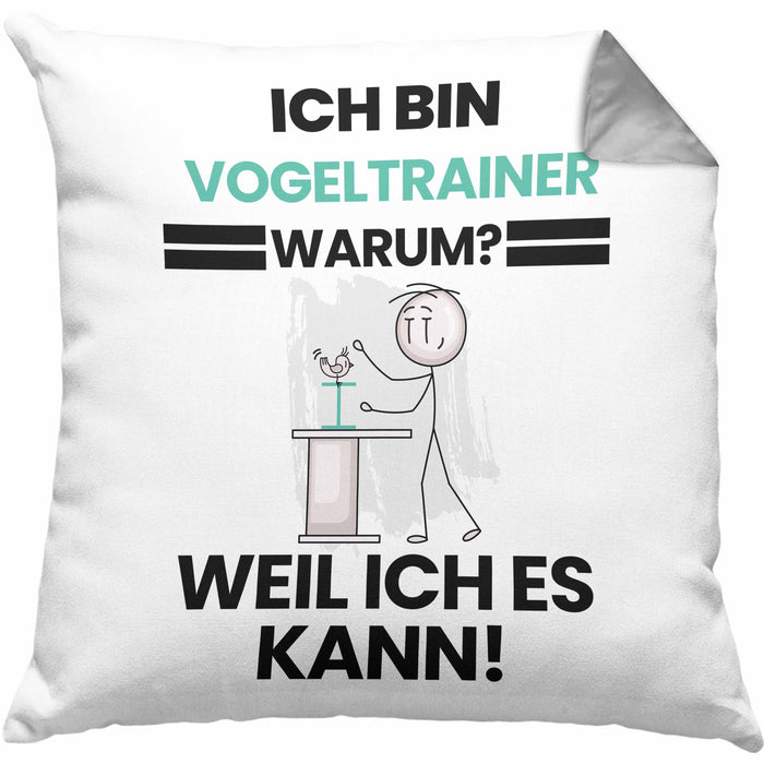 Vogeltrainer Geschenk Kissen mit Füllung 40x40 Lustiger Spruch Ich Bin Vogeltrainer Warum Weil Ich Es Kann Geschenkidee Bester Vogeltrainer Geburtstag (Grau) Grau Trendation