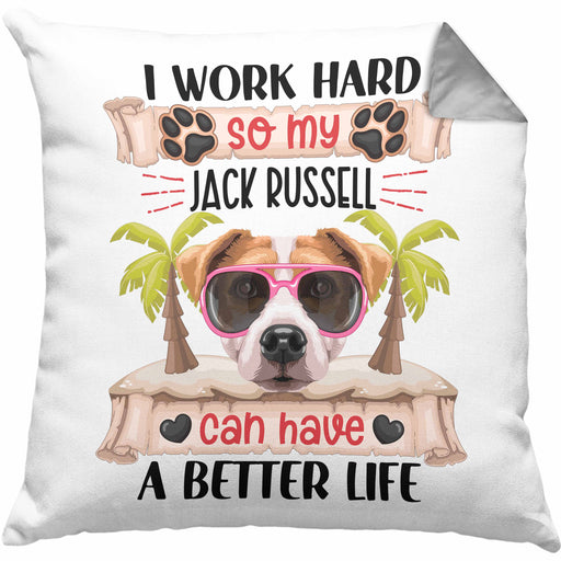 Jack Russel Besitzer Kissen mit Füllung 40x40 Geschenk Lustiger Spruch Geschenkidee I Work Hard So My Jack Russel Can Have A Better Life (Grau) Grau Trendation