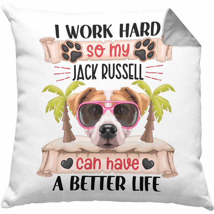 Jack Russel Besitzer Kissen mit Füllung 40x40 Geschenk Lustiger Spruch Geschenkidee I Work Hard So My Jack Russel Can Have A Better Life (Grau) Grau Trendation