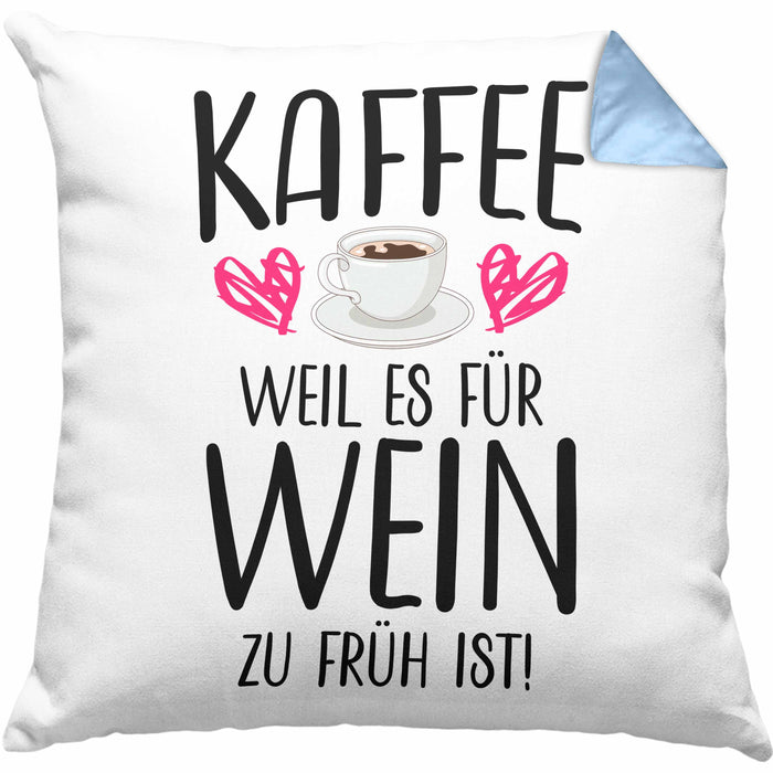 Lustige Kaffeeliebhaber Sprüche Weil Es für Wein Zu Früh Ist Kaffee Fan GeschenkideeKissen mit Füllung 40x40 (Grau) Blau Trendation