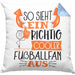 So Sieht Ein Richtig Cooler Fußballfan Aus Geschenk Kissen mit Füllung 40x40 Lustiger Spruch Geschenkidee (Grau) Blau Trendation