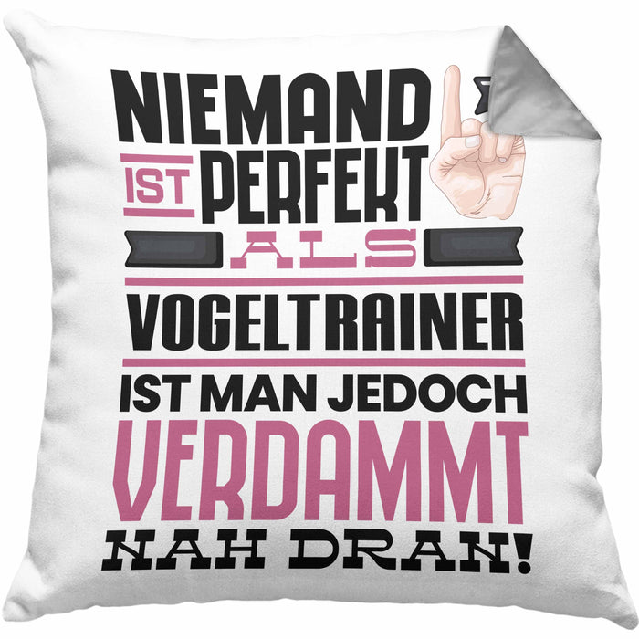 Vogeltrainer Geschenk Kissen mit Füllung 40x40 Lustige Geschenkidee für Vogeltrainer Geburtstag Niemand Ist Perfekt Aber Als Vogeltrainer Ist Man Nah Dran (Grau) Grau Trendation