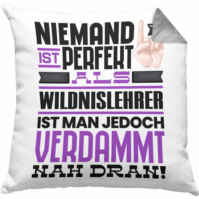 Wildnislehrer Geschenk Kissen mit Füllung 40x40 Lustige Geschenkidee für Wildnislehrer Geburtstag Niemand Ist Perfekt Aber Als Wildnislehrer Ist Man Nah Dran (Grau) Grau Trendation