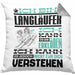 Langläufer Geschenk Kaffee-Kissen mit Füllung 40x40 Geschenkidee für Langläufer Ich Bin Langläufer Ich Kann Es Dir Erklären Jedoch Nicht Für Dich Verstehen Spruch Lustig (Grau) Grau Trendation