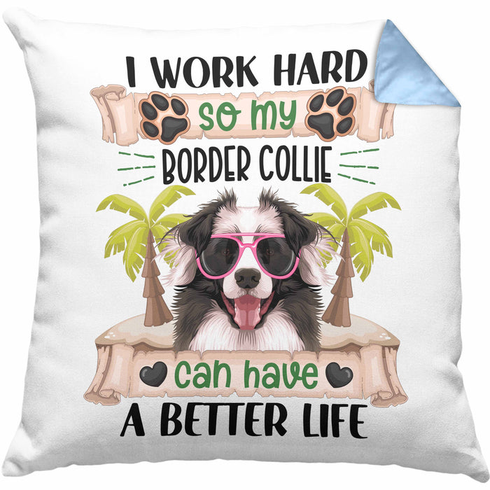 Border Collies Besitzer Kissen mit Füllung 40x40 Geschenk Lustiger Spruch Geschenkidee I Work Hard So My Border Collies Can Have A Better Life (Grau) Blau Trendation