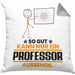 Professor Geschenk Kissen mit Füllung 40x40 So Gut Kann Nur Ein Professor Aussehen Geschenkidee (Grau) Grau Trendation