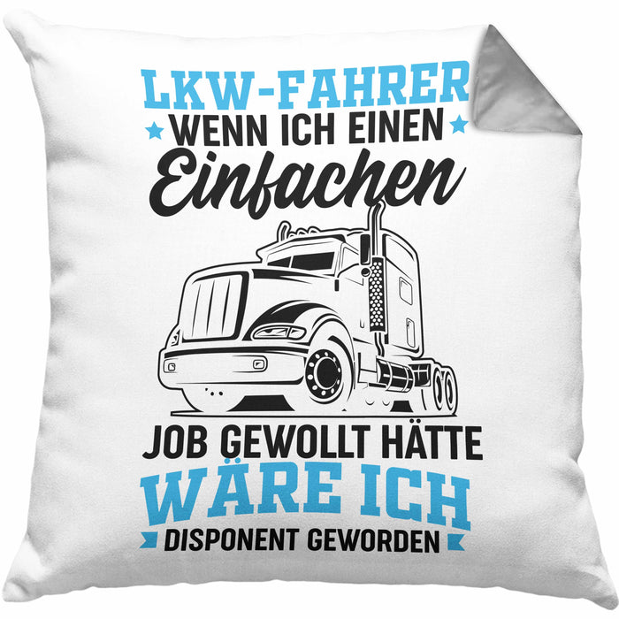 LKW Fahrer Kissen mit Füllung 40x40 Geschenk für Fernfahrer Wenn Ich Einen Einfachen Job Gewollt Hätte Wäre Ich Disponent Geworden (Grau) Grau Trendation