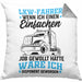 LKW Fahrer Kissen mit Füllung 40x40 Geschenk für Fernfahrer Wenn Ich Einen Einfachen Job Gewollt Hätte Wäre Ich Disponent Geworden (Grau) Grau Trendation