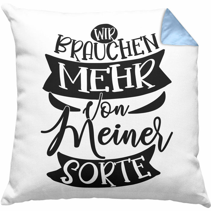 Lustiger Spruch Geschenk für Kollegen Wir Brauchen Mehr Von Meiner Sorte Kissen mit Füllung 40x40 (Grau) Blau Trendation