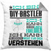 DIY-Bastler Geschenk Kaffee-Kissen mit Füllung 40x40 Geschenkidee für DIY-Bastler Ich Bin DIY-Bastler Ich Kann Es Dir Erklären Jedoch Nicht Für Dich Verstehen Spruch Lustig (Grau) Grau Trendation