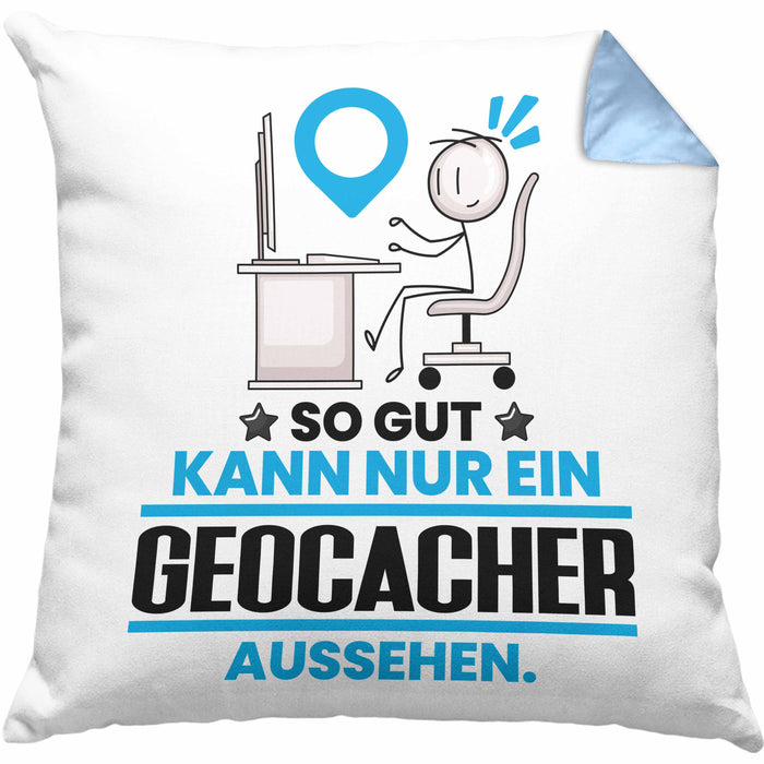 Geocacher Geschenk Kissen mit Füllung 40x40 So Gut Kann Nur Ein Geocacher Aussehen Geschenkidee (Grau) Blau Trendation