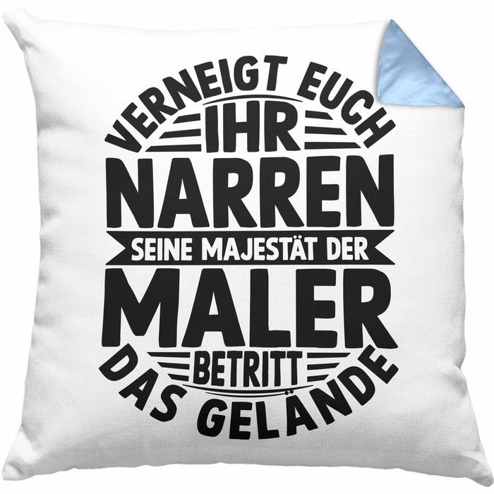 Maler Kissen mit Füllung 40x40 Geschenk Spruch Männer Verneigt Euch Ihr Narren Seine Majestät Der Maler Betritt Das Gelände (Grau) Blau Trendation