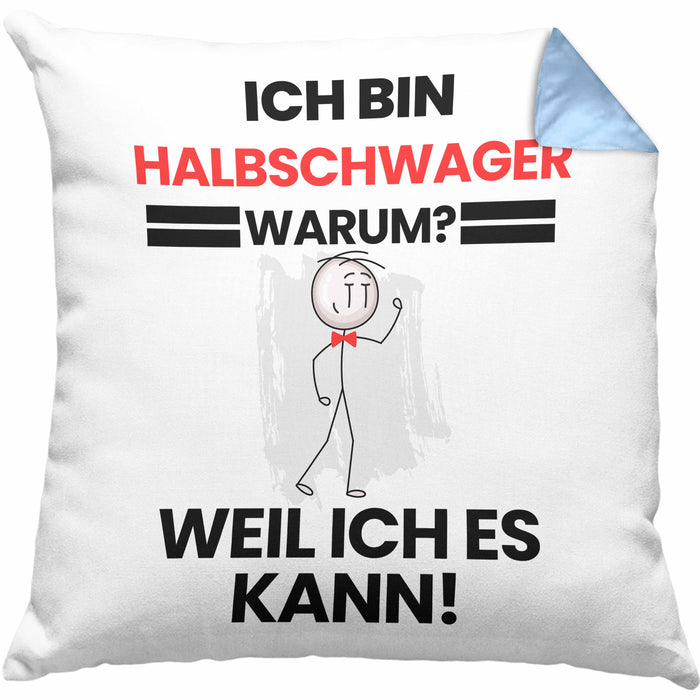 Halbschwager Geschenk Kissen mit Füllung 40x40 Lustiger Spruch Ich Bin Halbschwager Warum Weil Ich Es Kann Geschenkidee Bester Halbschwager Geburtstag (Grau) Blau Trendation