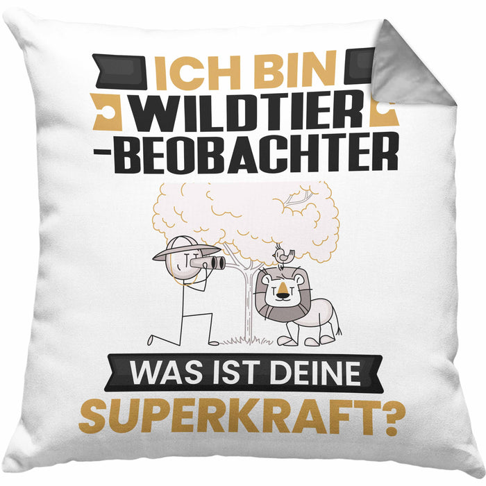Wildtierbeobachter Kissen mit Füllung 40x40 Geschenk für Wildtierbeobachter Geburtstag Lustiger Spruch Was Ist Deine Superkraft (Grau) Grau Trendation