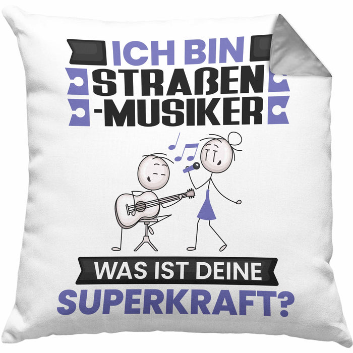 Straßenmusiker Kissen mit Füllung 40x40 Geschenk für Straßenmusiker Geburtstag Lustiger Spruch Was Ist Deine Superkraft (Grau) Grau Trendation