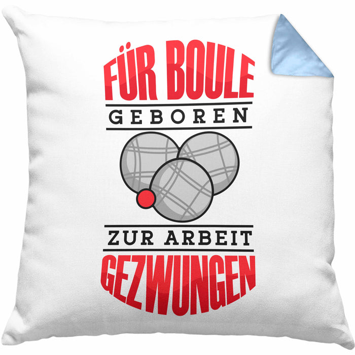Boule Kissen mit Füllung 40x40 Geschenk Boule-Spieler Geschenkidee Spruch Für Boule Geboren Zur Arbeit (Grau) Blau Trendation