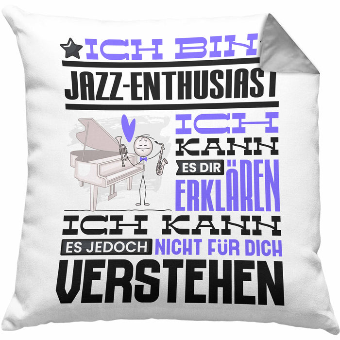 Jazz-Enthusiast Geschenk Kissen mit Füllung 40x40 Lustige Geschenkdiee für einen Jazz-Enthusiast Geburtstag Ich Bin Jazz-Enthusiast Ich Kann Es Dir Erklären Aber Nicht Für Dich Verstehen (Grau) Grau Trendation