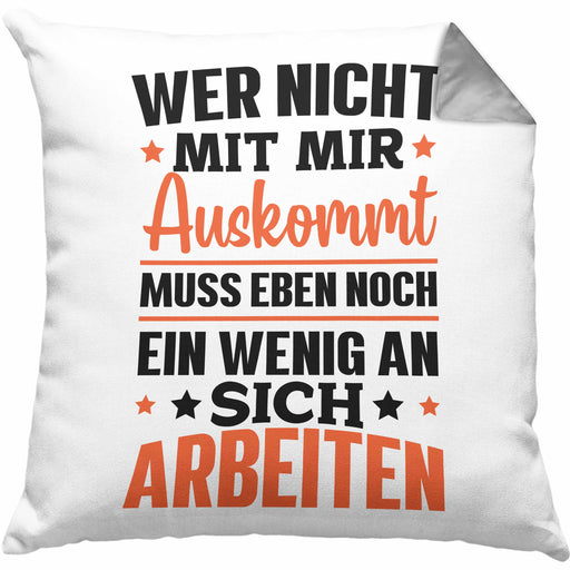 Wer Nicht Mit Mir Auskommt Muss Eben Noch Ein Wenig An Sich Arbeiten Kissen mit Füllung 40x40 Spruch (Grau) Grau Trendation
