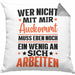 Wer Nicht Mit Mir Auskommt Muss Eben Noch Ein Wenig An Sich Arbeiten Kissen mit Füllung 40x40 Spruch (Grau) Grau Trendation