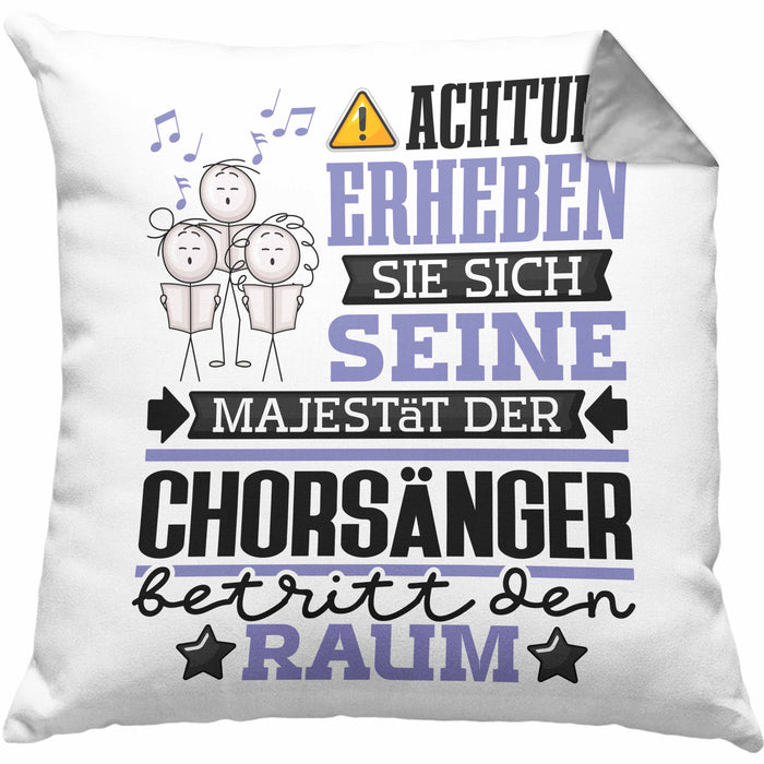 Chorsänger Geschenk Kissen mit Füllung 40x40 Lustiger Spruch Erheben Sie Sich Der Chorsänger Betritt den Raum (Grau) Grau Trendation